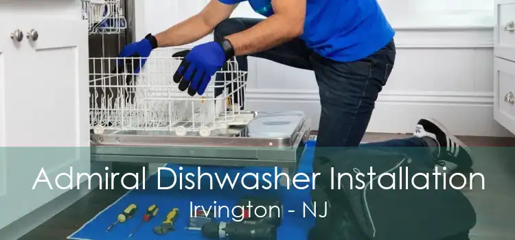 Admiral Dishwasher Installation Irvington - NJ