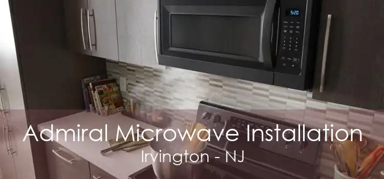 Admiral Microwave Installation Irvington - NJ