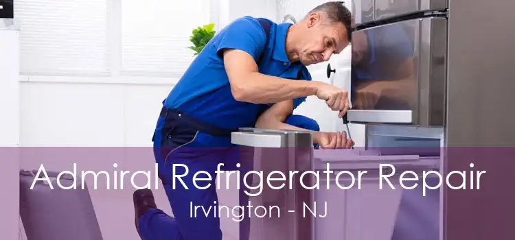 Admiral Refrigerator Repair Irvington - NJ