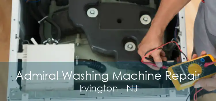 Admiral Washing Machine Repair Irvington - NJ