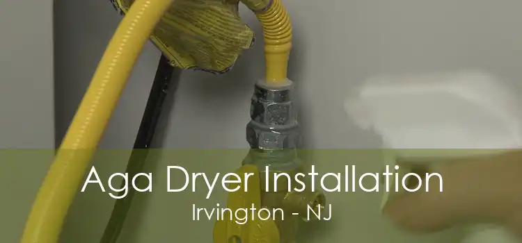 Aga Dryer Installation Irvington - NJ