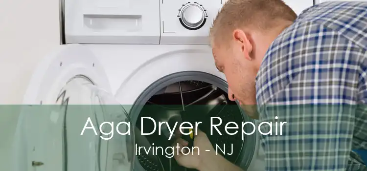 Aga Dryer Repair Irvington - NJ