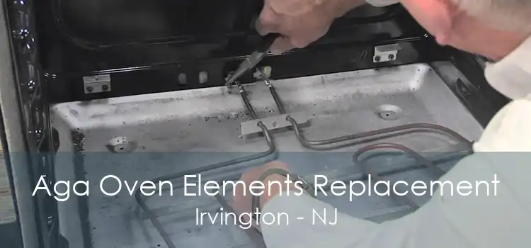 Aga Oven Elements Replacement Irvington - NJ