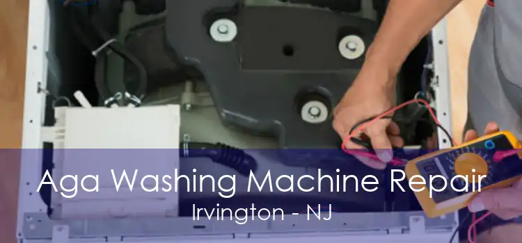 Aga Washing Machine Repair Irvington - NJ