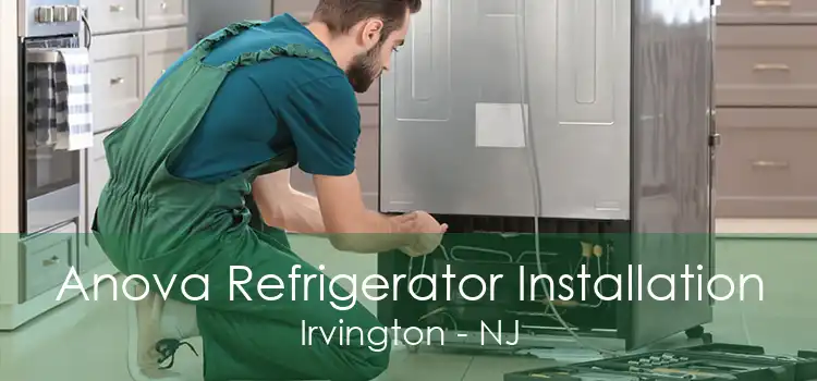 Anova Refrigerator Installation Irvington - NJ