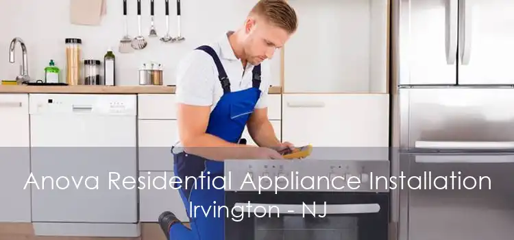 Anova Residential Appliance Installation Irvington - NJ