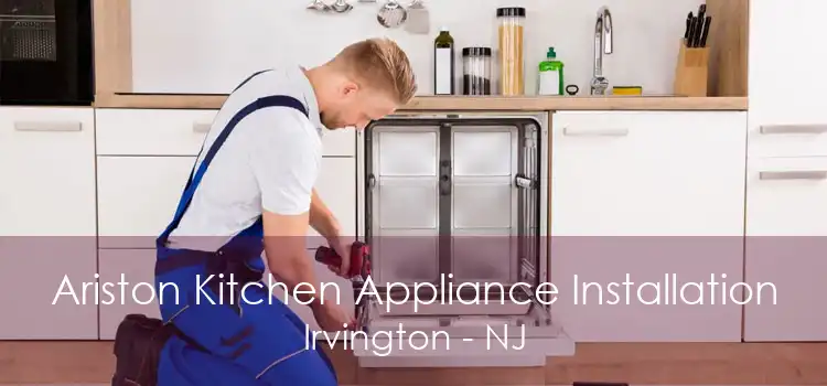 Ariston Kitchen Appliance Installation Irvington - NJ