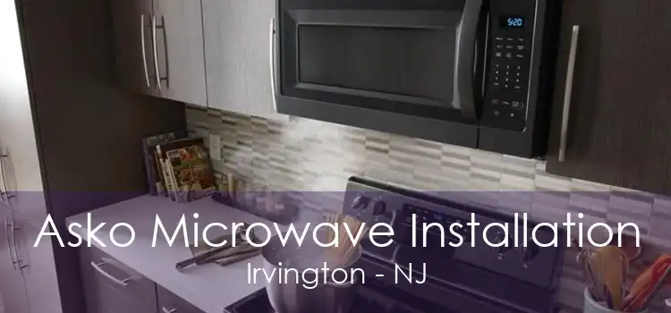 Asko Microwave Installation Irvington - NJ