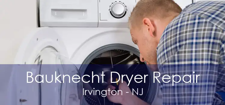 Bauknecht Dryer Repair Irvington - NJ