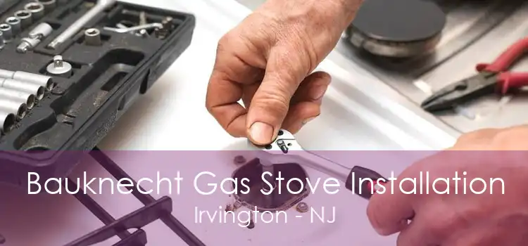 Bauknecht Gas Stove Installation Irvington - NJ