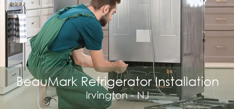 BeauMark Refrigerator Installation Irvington - NJ