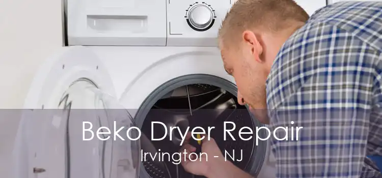 Beko Dryer Repair Irvington - NJ