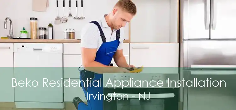 Beko Residential Appliance Installation Irvington - NJ