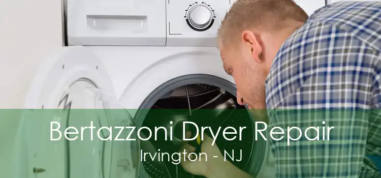 Bertazzoni Dryer Repair Irvington - NJ