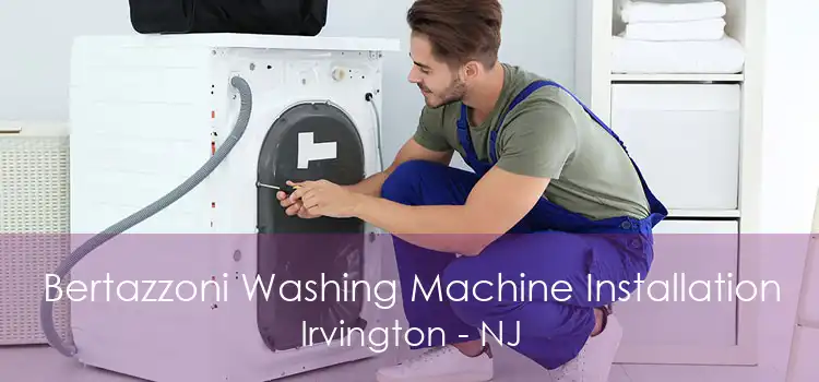 Bertazzoni Washing Machine Installation Irvington - NJ