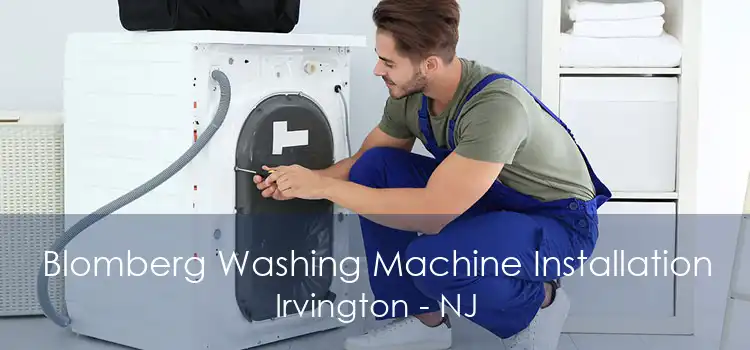 Blomberg Washing Machine Installation Irvington - NJ