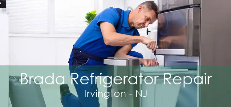 Brada Refrigerator Repair Irvington - NJ