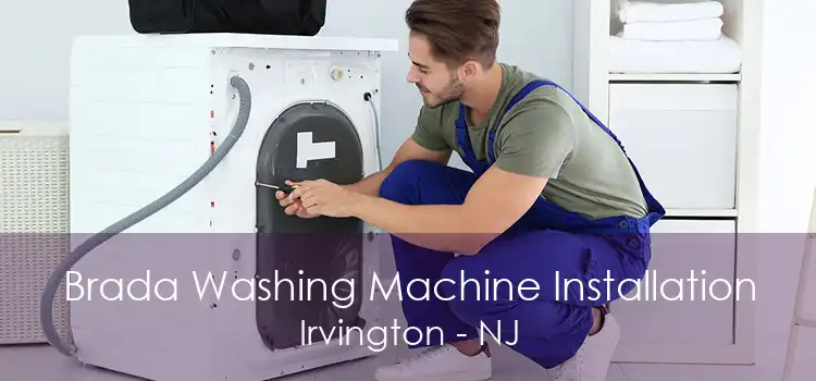 Brada Washing Machine Installation Irvington - NJ