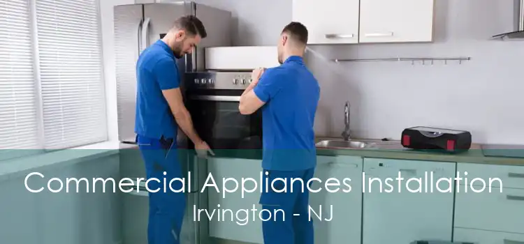 Commercial Appliances Installation Irvington - NJ