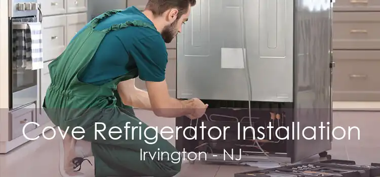 Cove Refrigerator Installation Irvington - NJ