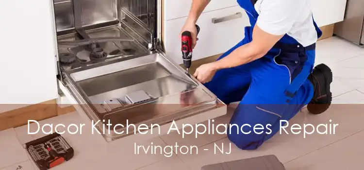 Dacor Kitchen Appliances Repair Irvington - NJ