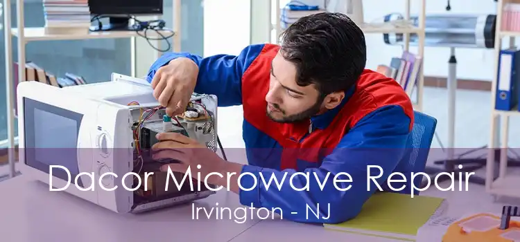 Dacor Microwave Repair Irvington - NJ