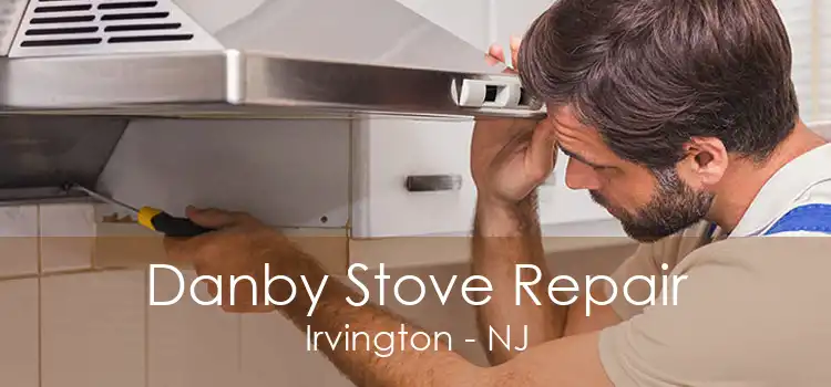 Danby Stove Repair Irvington - NJ