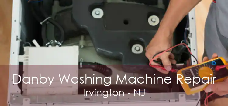 Danby Washing Machine Repair Irvington - NJ