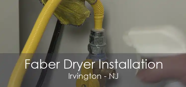 Faber Dryer Installation Irvington - NJ