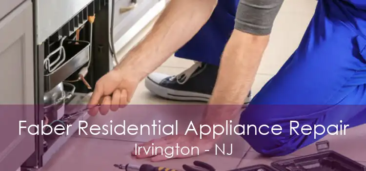 Faber Residential Appliance Repair Irvington - NJ