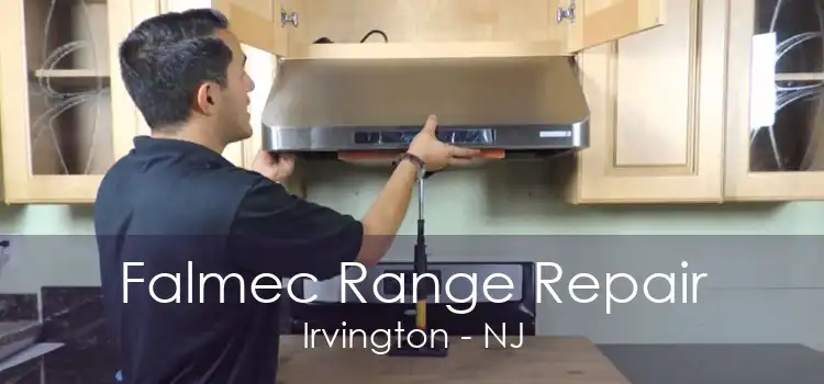 Falmec Range Repair Irvington - NJ