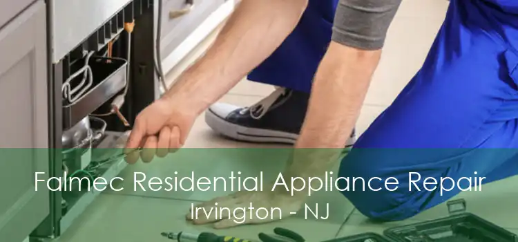 Falmec Residential Appliance Repair Irvington - NJ