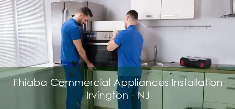 Fhiaba Commercial Appliances Installation Irvington - NJ