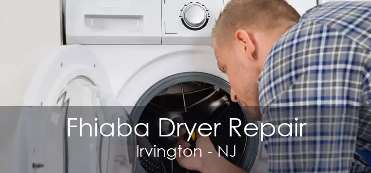 Fhiaba Dryer Repair Irvington - NJ