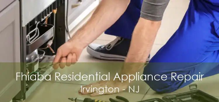 Fhiaba Residential Appliance Repair Irvington - NJ