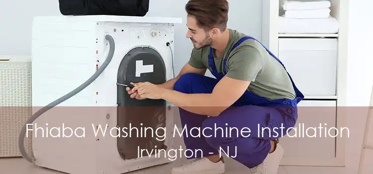 Fhiaba Washing Machine Installation Irvington - NJ