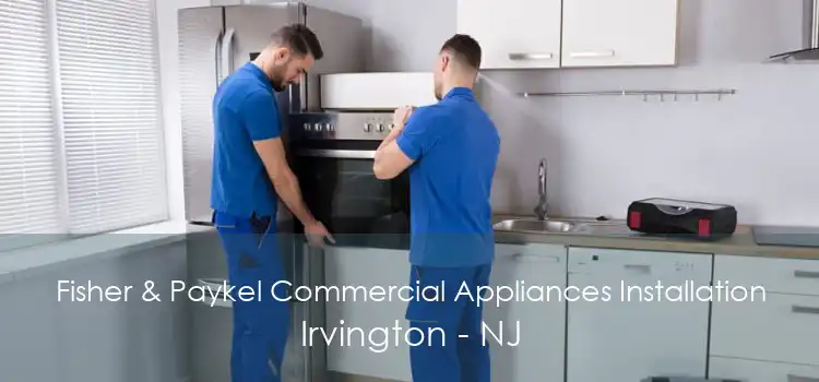 Fisher & Paykel Commercial Appliances Installation Irvington - NJ