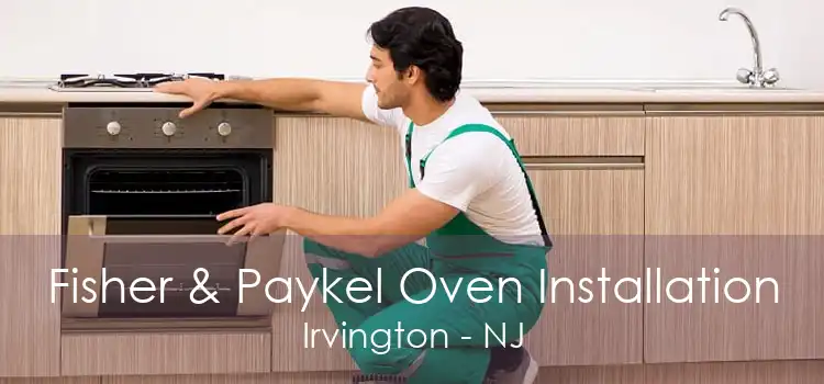 Fisher & Paykel Oven Installation Irvington - NJ