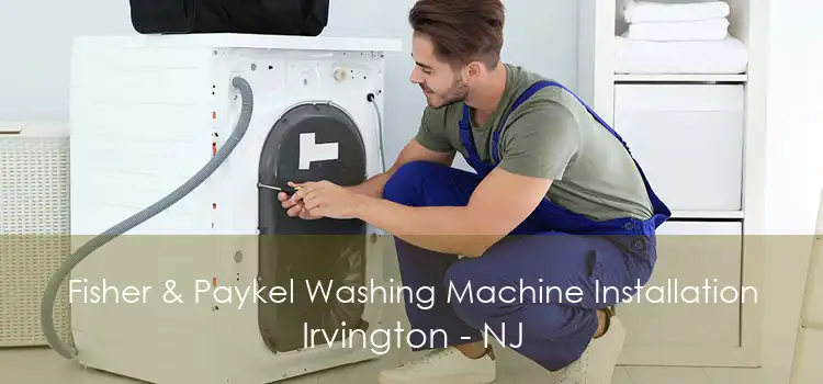 Fisher & Paykel Washing Machine Installation Irvington - NJ