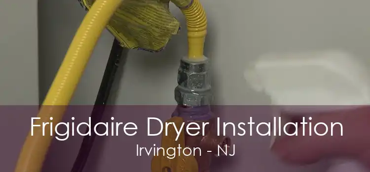 Frigidaire Dryer Installation Irvington - NJ