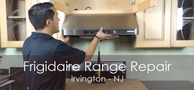 Frigidaire Range Repair Irvington - NJ