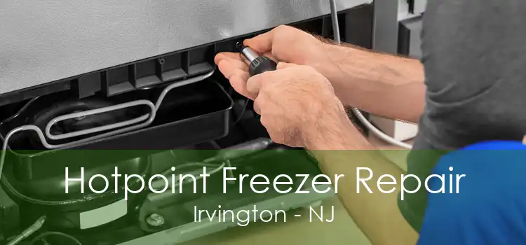 Hotpoint Freezer Repair Irvington - NJ