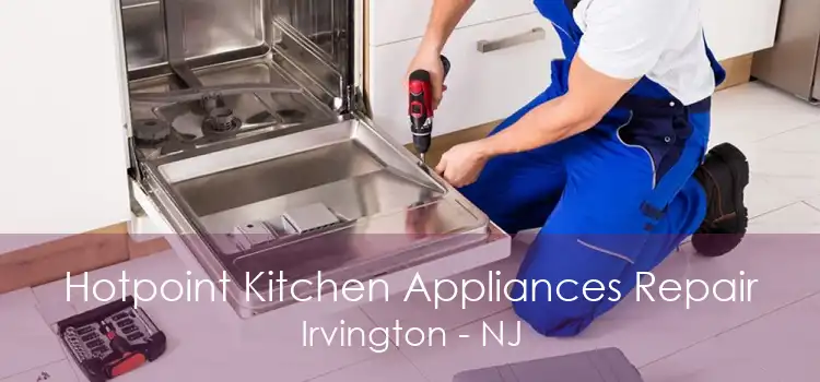 Hotpoint Kitchen Appliances Repair Irvington - NJ