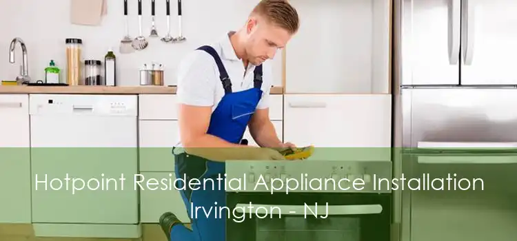 Hotpoint Residential Appliance Installation Irvington - NJ