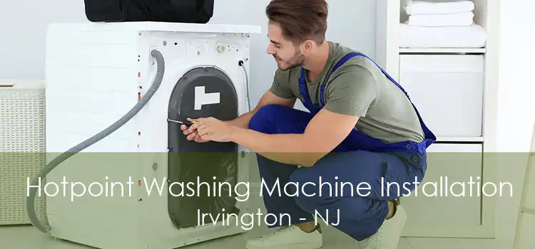 Hotpoint Washing Machine Installation Irvington - NJ