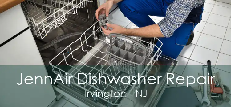 JennAir Dishwasher Repair Irvington - NJ