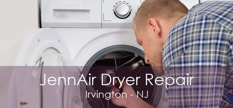 JennAir Dryer Repair Irvington - NJ