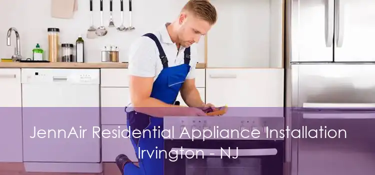 JennAir Residential Appliance Installation Irvington - NJ