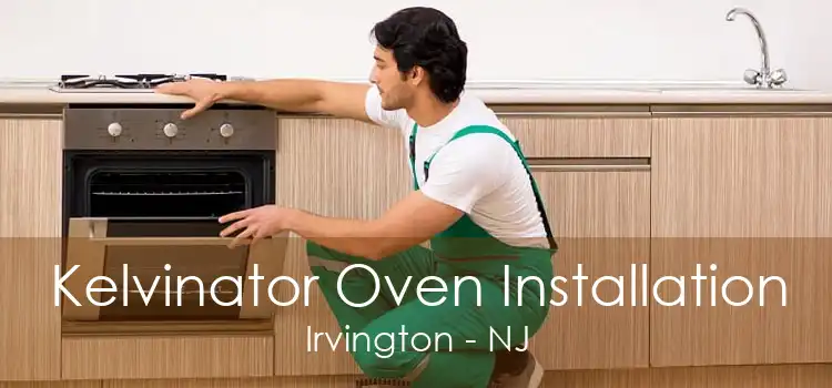 Kelvinator Oven Installation Irvington - NJ