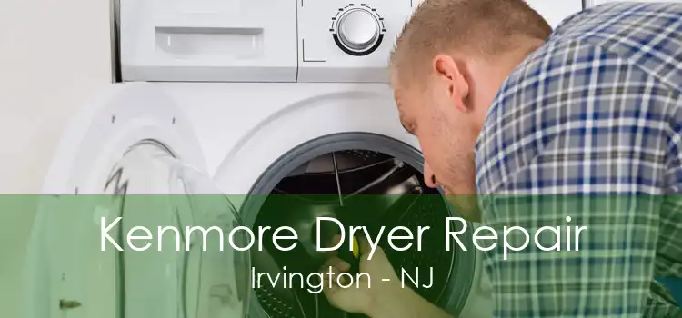 Kenmore Dryer Repair Irvington - NJ